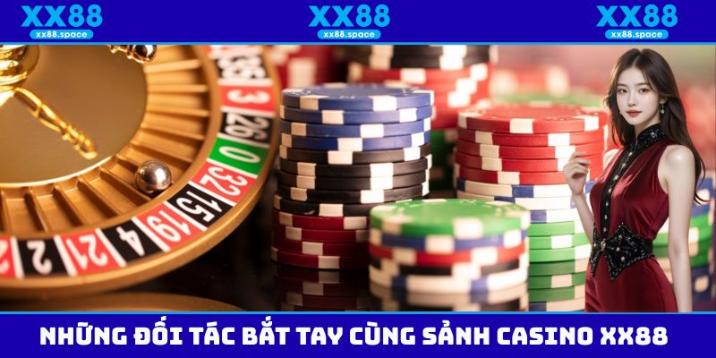 Những đối tác đang hợp tác cùng sảnh Casino XX88