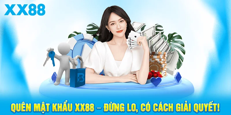 Quên Mật Khẩu XX88 – Đừng Lo, Có Cách Giải Quyết!